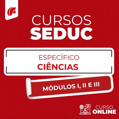 SEDUC 2025 - COMPLETO ESPECFICO CINCIAS - MDULO I, II E III