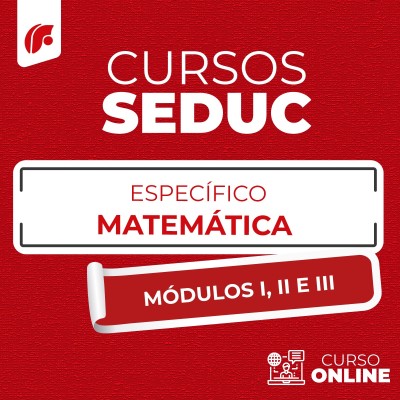 SEDUC 2025 - COMPLETO ESPECFICO MATEMTICA - MDULO I, II E III